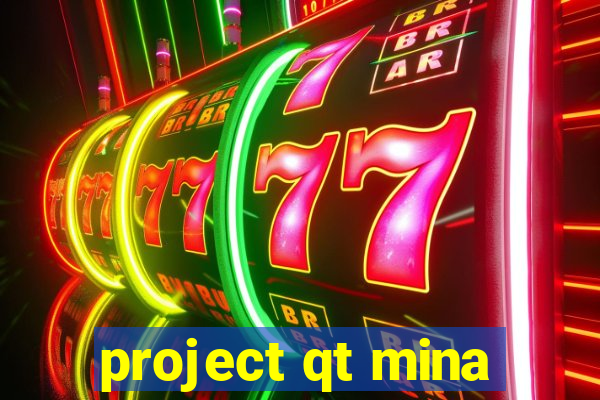 project qt mina